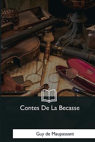 Contes De La Becasse (French Edition)
