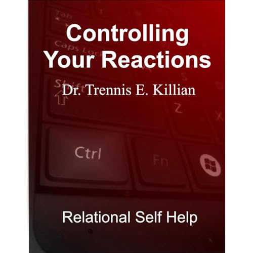 Controlling Your Reactions by Trennis E. Killian episode artwork