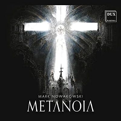 Mark Nowakowski: Metanoia