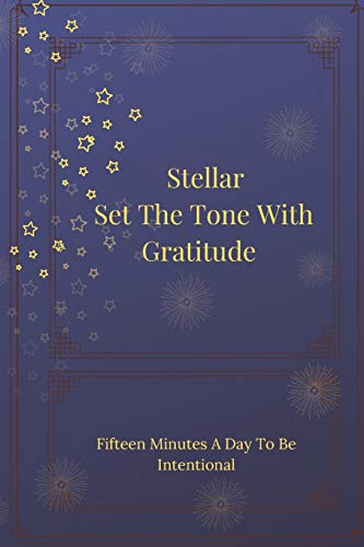 Stellar Set The Tone With Gratitude: One Minute A Day To Be Intentional (Shoot for the Stars)