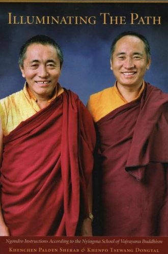 Illuminating the Path: Ngondro Instructions According to the Nyingma School of Vajrayana Buddhism