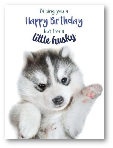 Noel Tatt Male/Female Funny Birthday Card - General Card for Men/Women - 'I'd Sing But I'm a Little Husky' Husky Puppy - Eco-Friendly and Recyclable