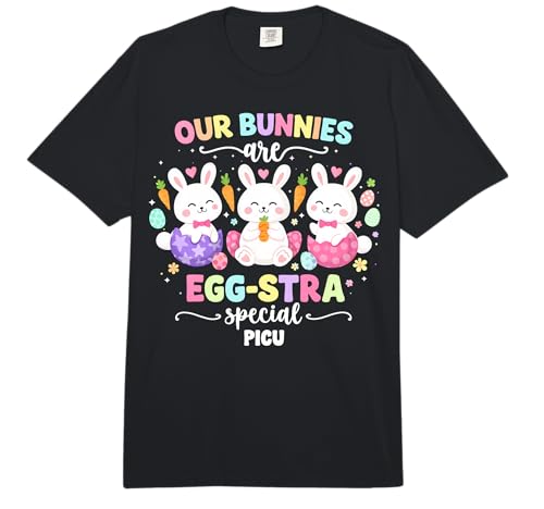 Our Bunnies are Egg-Stre Special PICU Nurse Easter Day Comfort Colors Adult Heavyweight T-Shirt
