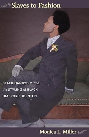 Book cover Slaves to Fashion: Black Dandyism and the Styling of Black Diasporic Identity