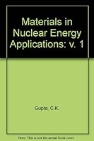 Materials in Nuclear Energy Applications: Volume I 0849367727 Book Cover