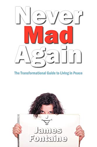 Never Mad Again: The Transformational Guide to Living in Peace