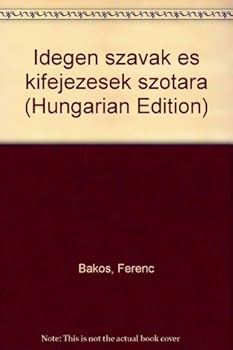 Unknown Binding Idegen szavak e´s kifejeze´sek szo´ta´ra (Hungarian Edition) [Hungarian] Book