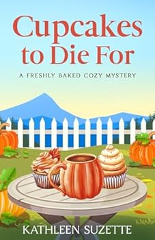 Cupcakes to Die For: A Freshly Baked Cozy Mystery