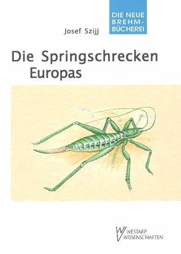 Die Springschrecken Europas: Saltatoria Europea