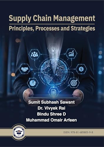 Supply Chain Management Principles, Processes and Strategies