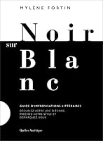 Noir sur blanc: Guide d’improvisations littéraires 2764431961 Book Cover