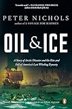 Oil & Ice: A Story of Arctic Disaster and the Rise and Fall of America's Last Whaling Dynasty