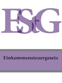Einkommensteuergesetz EStG (Deutschland) eBook : Sammlung von Gesetzestexten: Amazon.de: Kindle-Shop