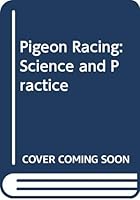 Pigeon Racing: Science and Practice 0627022170 Book Cover