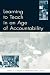 Learning To Teach in an Age of Accountability