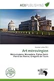  Art mérovingien: Mérovingiens, Monastère, Église Saint-Pierre de Vienne, Grégoire de Tours