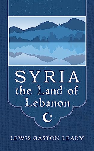Syria the Land of Lebanon