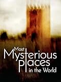 The World's Most Mysterious Places