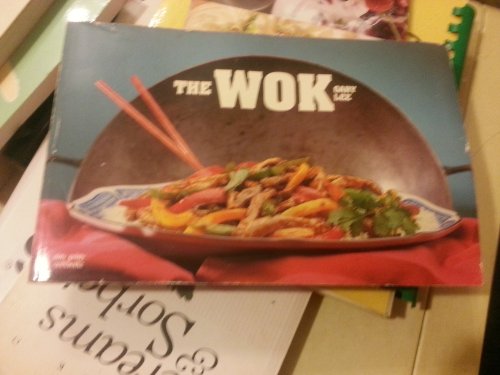 The Wok: A Complete and Easy Guide to Preparing a Wide Variety of Authentic Chinese Favorites