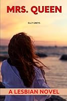 Mrs. Queen: A Lesbian Novel B09ZCYX4L4 Book Cover