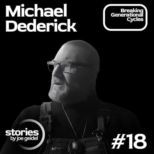 Michael Dederick: Breaking Generational Cycles & Healing the Soul