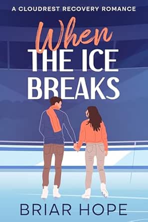 When the Ice Breaks (Cloudrest Recovery Romances Book 1)