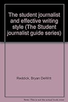 The student journalist and effective writing style (The Student journalist guide series) 0823903524 Book Cover