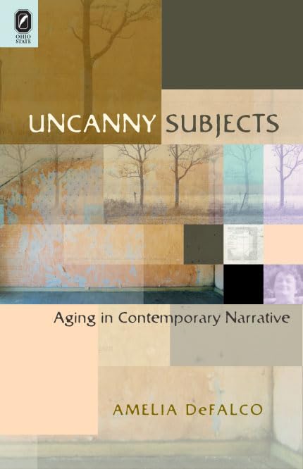 Buy Uncanny Subjects: Aging in Contemporary Narrative — BookShops.in