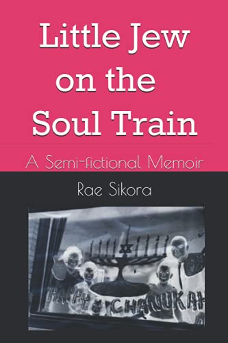 Little Jew on the Soul Train: A Semi-fictional Memoir
