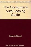 The Consumer's Auto Leasing Guide 1558508694 Book Cover