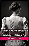  Maid for Obedience (Wildleigh Hall Book 1) (English Edition)