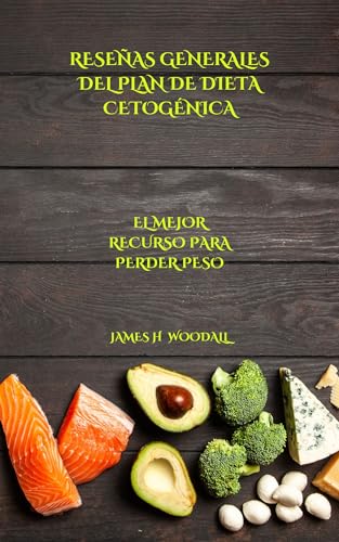 RESEÑAS GENERALES DEL PLAN DE DIETA CETOGÉNICA: EL MEJOR RECURSO PARA PERDER PESO