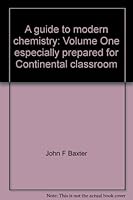 A guide to modern chemistry: Volume One especially prepared for Continental classroom B0010IEPTS Book Cover