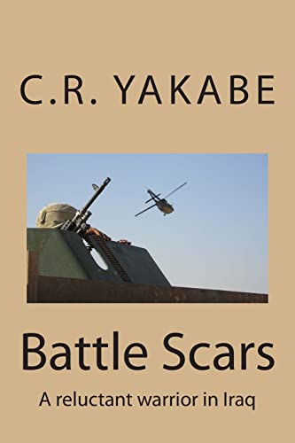Battle Scars: A reluctant warrior in Iraq 1500366188 Book Cover
