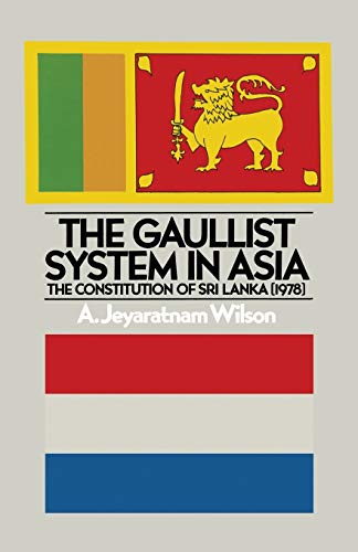 The Gaullist System in Asia: The Constitution of Sri Lanka (1978)