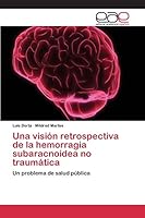 Una visión retrospectiva de la hemorragia subaracnoidea no traumática 3659100110 Book Cover