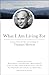 What I Am Living For: Lessons from the Life and Writings of Thomas Merton