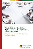 Participacao Social Na Aplicacao de Recursos Na Saude Publica 3639752457 Book Cover