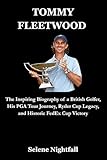 TOMMY FLEETWOOD: The Inspiring Biography of a British Golfer, His PGA Tour Journey, Ryder Cup Legacy, and Historic FedEx Cup Victory