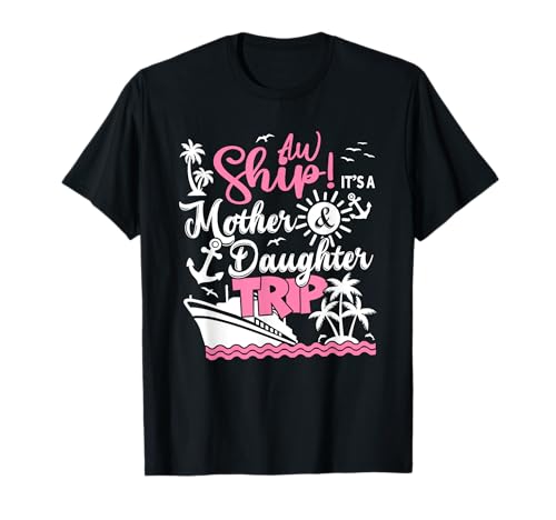 Mother Daughter Trip 2025 Cruise Vacation Mom Matching Women T-Shirt