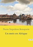  Un mois en Afrique: Un récit de voyage et de guerre en Algérie au XIXe siècle