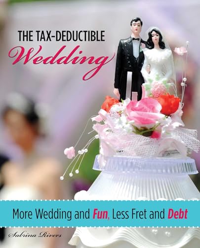 Tax-Deductible Wedding: More Wedding And Fun, Less Fret And Debt