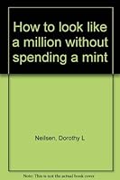How to look like a million without spending a mint 0877479666 Book Cover