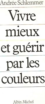 Paperback Vivre Mieux et Guerir par les Couleurs [French] Book