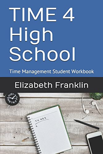 TIME 4 High School: Time Management Student Workbook