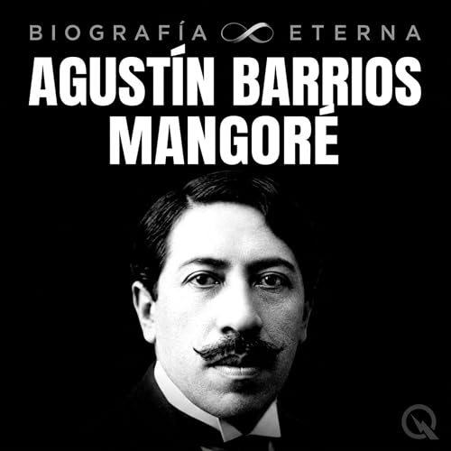 『Agust&iacute;n Barrios Mangor&eacute; - Biograf&iacute;a Eter』のカバーアート