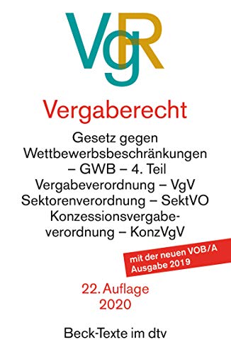 Vergaberecht (VgR): Gesetz gegen Wettbewerbsbeschraenkungen - GWB - 4. Teil, Vergabeverordnung - VgV Vergaberecht (VgR): Gesetz gegen Wettbewerbsbeschraenkungen - GWB - 4. Teil, Vergabeverordnung - VgV