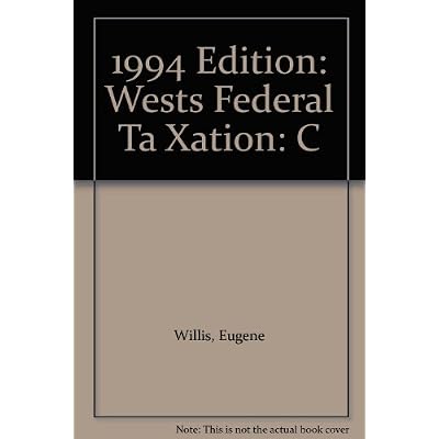 1994 Edition: Wests Federal Ta Xation