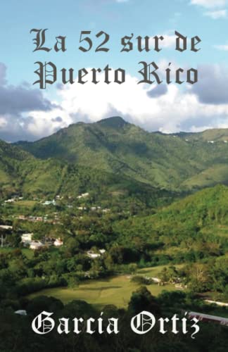 La 52 sur de Puerto Rico: Sobrevivir contra viento y marea (Spanish Edition)