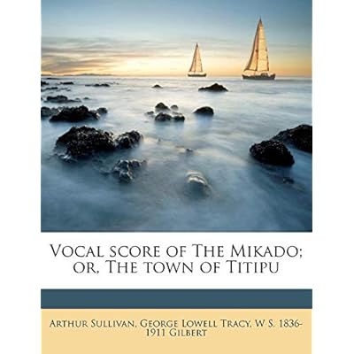 Vocal Score of the Mikado; Or, the Town of Titipu